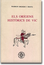 Els orígens històrics de Vic,  (1981, 2a edició 1983) 