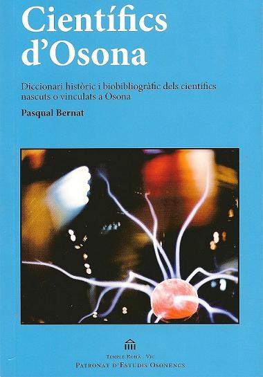 Científics d'Osona. Diccionari històric i biobibliogràfic dels científics nascuts o vinculats a Osona (Ed- 2010)