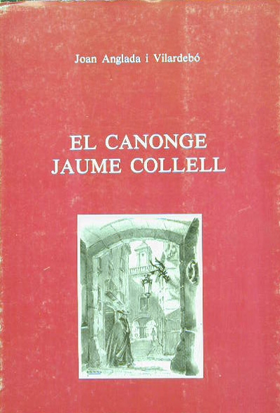 El Canonge Jaume Collell. El periodista. El catalanista. (ED - 1983)